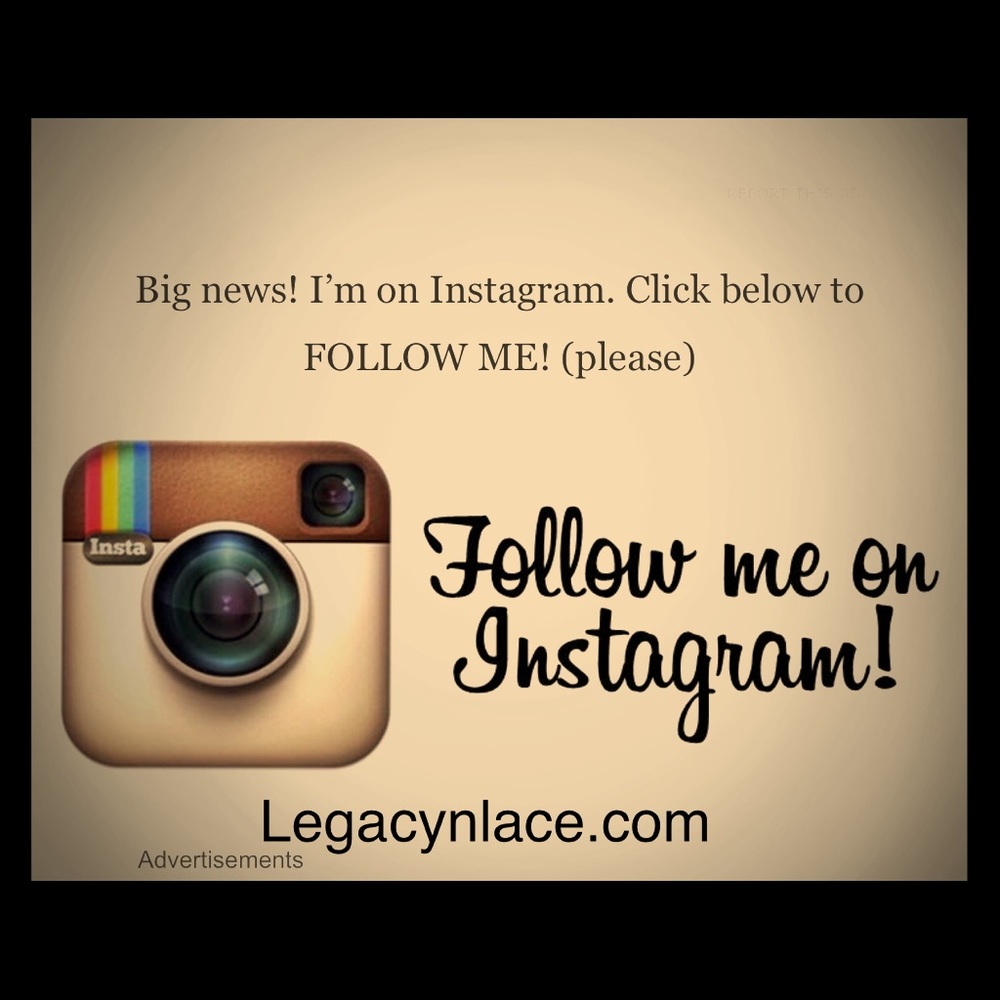 Follow me on Instagram at Legacynlace,com